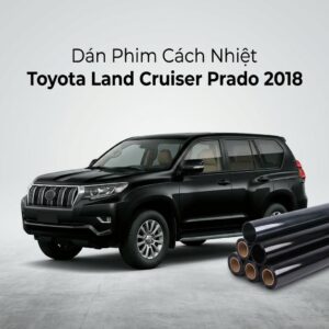 Dán Phim Cách Nhiệt Toyota Land Cruiser Prado 2018 Chính Hãng Uy Tín