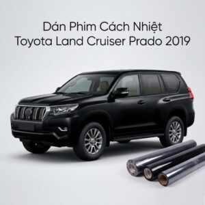 Dán Phim Cách Nhiệt Toyota Land Cruiser Prado 2019 Uy Tín Chính Hãng