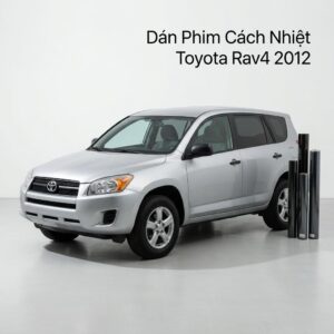 Dán Phim Cách Nhiệt Toyota Rav4 2012 Lắp Đặt Tận Nơi Uy Tín