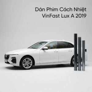 Dán Phim Cách Nhiệt Vinfast Lux A 2019 Uy Tín Chính Hãng Tại TPHCM