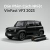 Dán Phim Cách Nhiệt Vinfast VF3 2023 Chính Hãng Cao Cấp Tại TPHCM