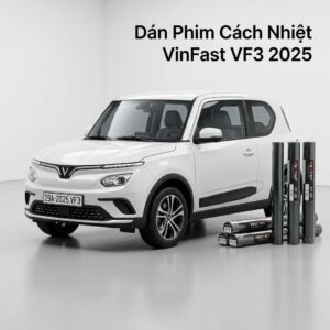 Dán Phim Cách Nhiệt Vinfast VF3 2025 Chính Hãng – Lắp Đặt Tận Nơi TPHCM