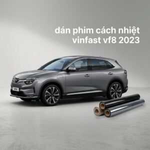 Dán Phim Cách Nhiệt Vinfast VF8 2023 Chính Hãng Cao Cấp