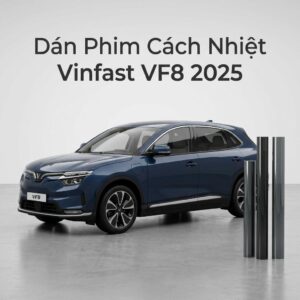 Dán Phim Cách Nhiệt Vinfast VF8 2025 Chính Hãng Cao Cấp Tại TPHCM