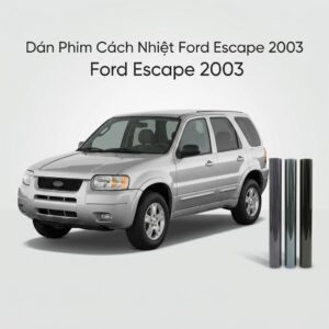 Dán Phim Cách Nhiệt Ford Escape 2003 Chính Hãng Giá Tốt Tại TPHCM
