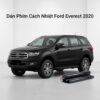 Dán Phim Cách Nhiệt Ford Everest 2020 Chính Hãng, Lắp Đặt Tận Nơi