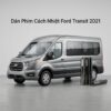 Dán Phim Cách Nhiệt Ford Transit 2021 Chính Hãng Uy Tín Tại TPHCM
