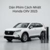 Dán Phim Cách Nhiệt Honda CRV 2023 Chính Hãng Cao Cấp Tại TPHCM