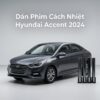 Dán Phim Cách Nhiệt Hyundai Accent 2024 Chính Hãng Uy Tín TPHCM