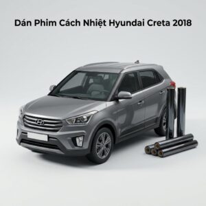 Dán Phim Cách Nhiệt Hyundai Creta 2018 Chính Hãng Uy Tín TPHCM