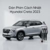Dán Phim Cách Nhiệt Hyundai Creta 2023 Chính Hãng Uy Tín Tại TPHCM