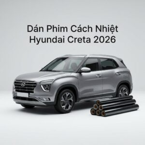 Dán Phim Cách Nhiệt Hyundai Creta 2026 Uy Tín Chuyên Nghiệp Tại TPHCM