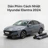Dán Phim Cách Nhiệt Hyundai Elantra 2024 Chính Hãng Uy Tín TPHCM
