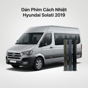 Dán Phim Cách Nhiệt Hyundai Solati 2019 Chuyên Nghiệp Lắp Đặt Tận Nơi