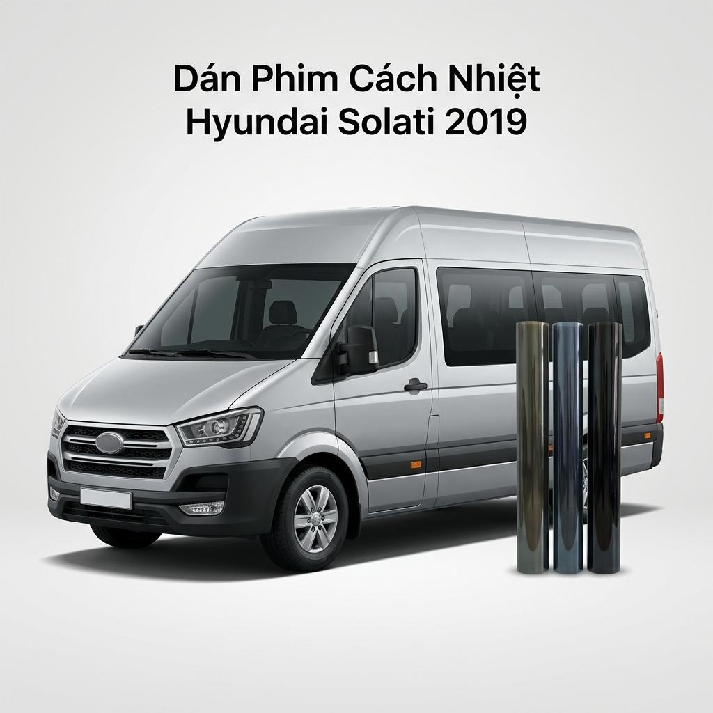 Dán Phim Cách Nhiệt Hyundai Solati 2019 Chuyên Nghiệp Lắp Đặt Tận Nơi chính hãng