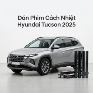 Dán Phim Cách Nhiệt Hyundai Tucson 2025 Cao Cấp Chính Hãng Tại TPHCM