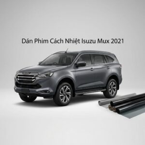 Dán Phim Cách Nhiệt Isuzu MUX 2021 Cao Cấp Chính Hãng Tại TPHCM