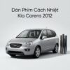 Dán Phim Cách Nhiệt Kia Carens 2012 Giải Pháp Chống Nóng Uy Tín TPHCM