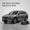 Dán Phim Cách Nhiệt Mazda CX8 2026 Chính Hãng Lắp Đặt Tận Nơi TPHCM