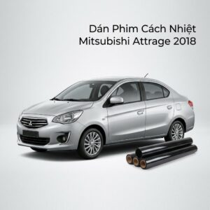 Dán Phim Cách Nhiệt Mitsubishi Attrage 2018 Chính Hãng Giá Tốt