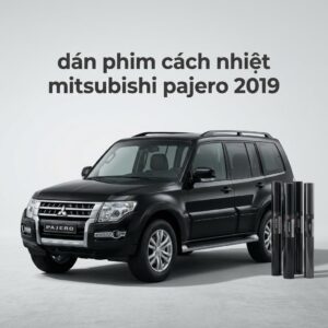 Dán Phim Cách Nhiệt Mitsubishi Pajero 2019 Lắp Đặt Tận Nơi Uy Tín
