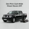 Dán Phim Cách Nhiệt Nissan Navara 2011 Chính Hãng Uy Tín TPHCM