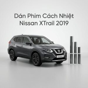 Dán Phim Cách Nhiệt Nissan Xtrail 2019 Lắp Đặt Tận Nơi Uy Tín TPHCM