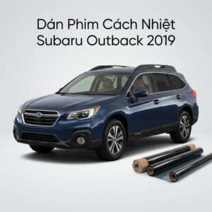 Dán Phim Cách Nhiệt Subaru Outback 2019 Chính Hãng Cao Cấp TPHCM