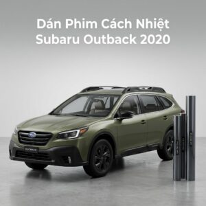 Dán Phim Cách Nhiệt Subaru Outback 2020 Chính Hãng Uy Tín TPHCM