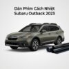Dán Phim Cách Nhiệt Subaru Outback 2023 Chính Hãng Giá Tốt TPHCM