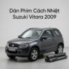 Dán Phim Cách Nhiệt Suzuki Vitara 2009 Thi Công Nhanh Tại TPHCM