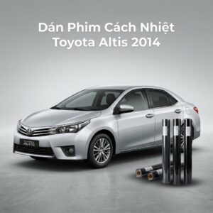 Dán Phim Cách Nhiệt Toyota Altis 2014 Uy Tín Chuyên Nghiệp TPHCM