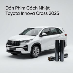 Dán Phim Cách Nhiệt Toyota Innova Cross 2025 Chính Hãng Giá Tốt