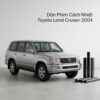 Dán Phim Cách Nhiệt Toyota Land Cruiser 2004 Chính Hãng Uy Tín