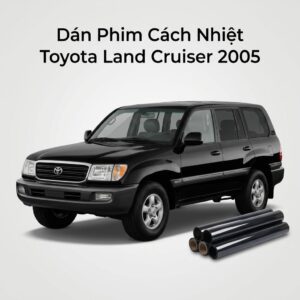 Dán Phim Cách Nhiệt Toyota Land Cruiser 2005 Chính Hãng Giá Tốt
