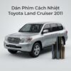 Dán Phim Cách Nhiệt Toyota Land Cruiser 2011 Chính Hãng Uy Tín