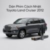 Dán Phim Cách Nhiệt Toyota Land Cruiser 2012 Lắp Đặt Tận Nơi Uy Tín