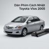Dán Phim Cách Nhiệt Toyota Vios 2005 Chính Hãng Lắp Đặt Tận Nơi