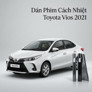 Dán Phim Cách Nhiệt Toyota Vios 2021 Chính Hãng Uy Tín Tại TPHCM