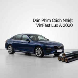 Dán Phim Cách Nhiệt Vinfast Lux A 2020 Chính Hãng Giá Tốt Tại TPHCM