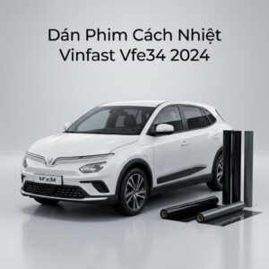 Dán Phim Cách Nhiệt VinFast VF e34 2024 Lắp Đặt Tận Nơi Uy Tín