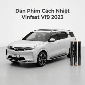 Dán Phim Cách Nhiệt Vinfast VF9 2023 Chính Hãng Cao Cấp Tại TPHCM