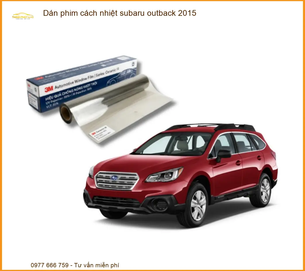 Dán Phim Cách Nhiệt Subaru Outback 2015 - Trung Tâm Lắp Đặt Uy Tín TPHCM