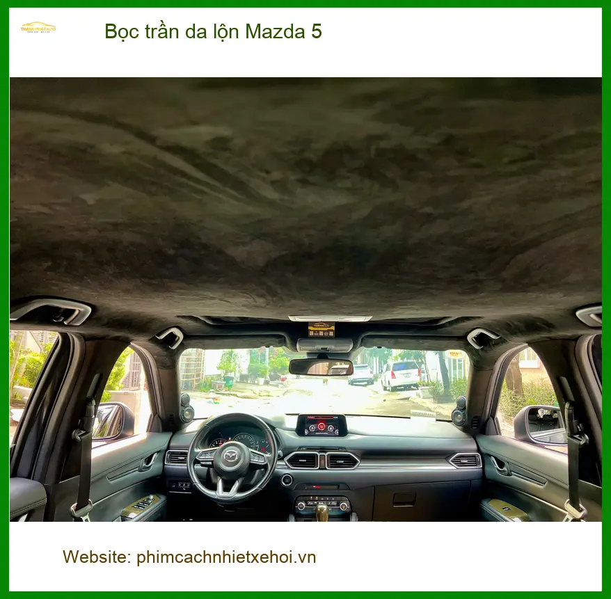 Anh Khải bọc trần da lộn Mazda 5 tại Quận Tân Bình muốn nâng tầm nội thất xe ảnh thực tế 4
