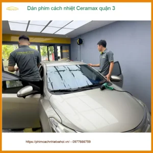 Trung Tâm Dán Phim Cách Nhiệt Ô Tô Ceramax quận 3 - Thi Công Chuyên Nghiệp