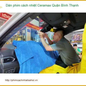 Trung Tâm Dán Phim Cách Nhiệt Ceramax Ô Tô Quận Bình Thạnh - Giá Tốt TPHCM