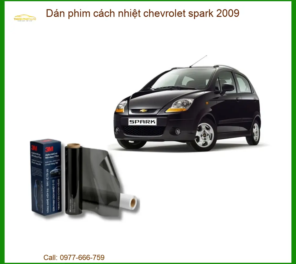 Dán phim cách nhiệt ô tô Chevrolet Spark 2009 - Địa Chỉ Thi Công Cao Cấp TPHCM