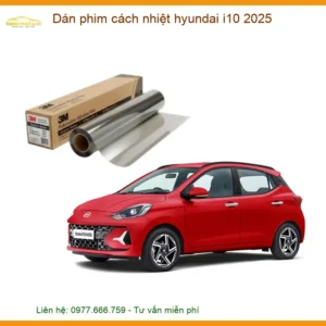 Dán phim cách nhiệt Hyundai i10 2025 - Địa Chỉ Lắp Đặt Uy Tín TPHCM
