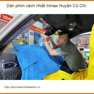 Trung Tâm Dán Phim Cách Nhiệt Ô Tô Inmax Huyện Củ Chi - Thi Công Chuyên Nghiệp