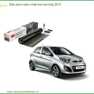 Dán Phim Cách Nhiệt Kia Morning 2012 - Địa Chỉ Lắp Đặt Chính Hãng TPHCM